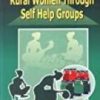 9788183560962 1 | Empowerment of Rural Women Through Self Help Groups | 9789350560020 | Together Books Distributor