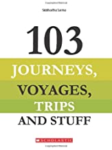103 JOURNEYS VOYAGES TRIPS AND STUFF