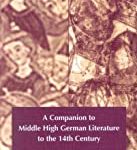 A COMPANION TO MIDDLE HIGH GERMAN LITERATURE TO THE 14TH CENTURY
