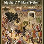 Administration Under Akbar and Mughal’s Military System