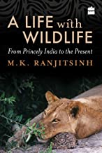“A Life with Wildlife:From Princely India to the
Present”
