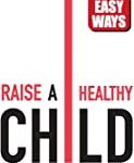 99 EASY WAYS – RAISE A HEALTHY CHILD