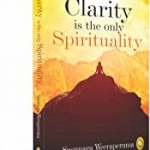 Clarity is The Only Spirituality