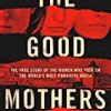 9780008222116 1 | THE GOOD MOTHERS: THE TRUE STORY OF THE WOMEN WHO TOOK ON THE WORLD'S MOST POWERFUL MAFIA | 9780008205539 | Together Books Distributor