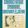 9780789014931 1 | CHRONIC FATIGUE SYNDROME, CHRISTIANITY AND CULTURE: BETWEEN GOD AND ILLNESS | 9780789015303 | Together Books Distributor