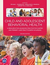 Child And Adolescent Behavioral Health A Resource For Advanced Practice Psychiatric And Primary Care Practitioners In Nursing 2Ed Pb 2021