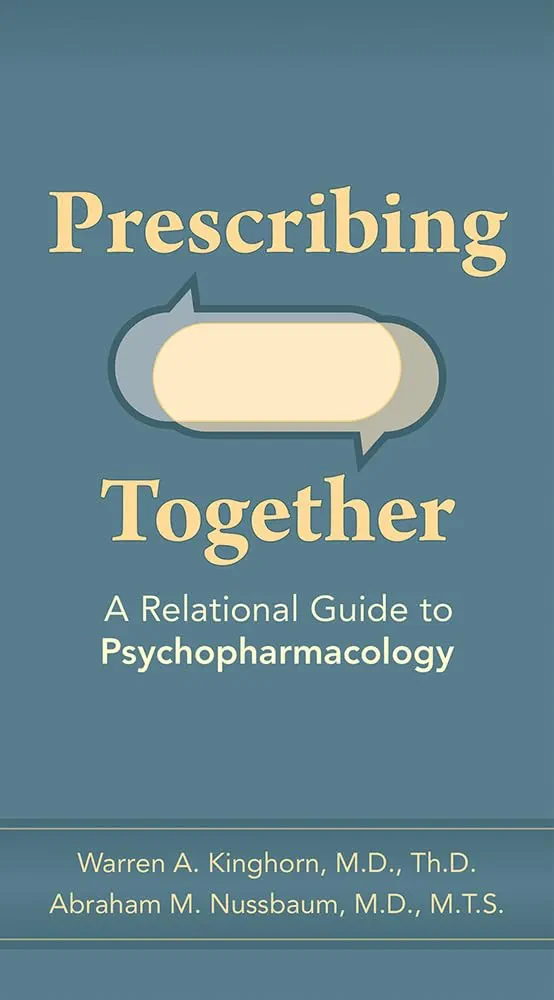 517hINNnH8L. AC UF10001000 QL80 FMwebp | PRESCRIBING TOGETHER A RELATIONAL GUIDE TO PSYCHOPHARMACOLOGY (PB 2021) | 9781615373024 | Together Books Distributor